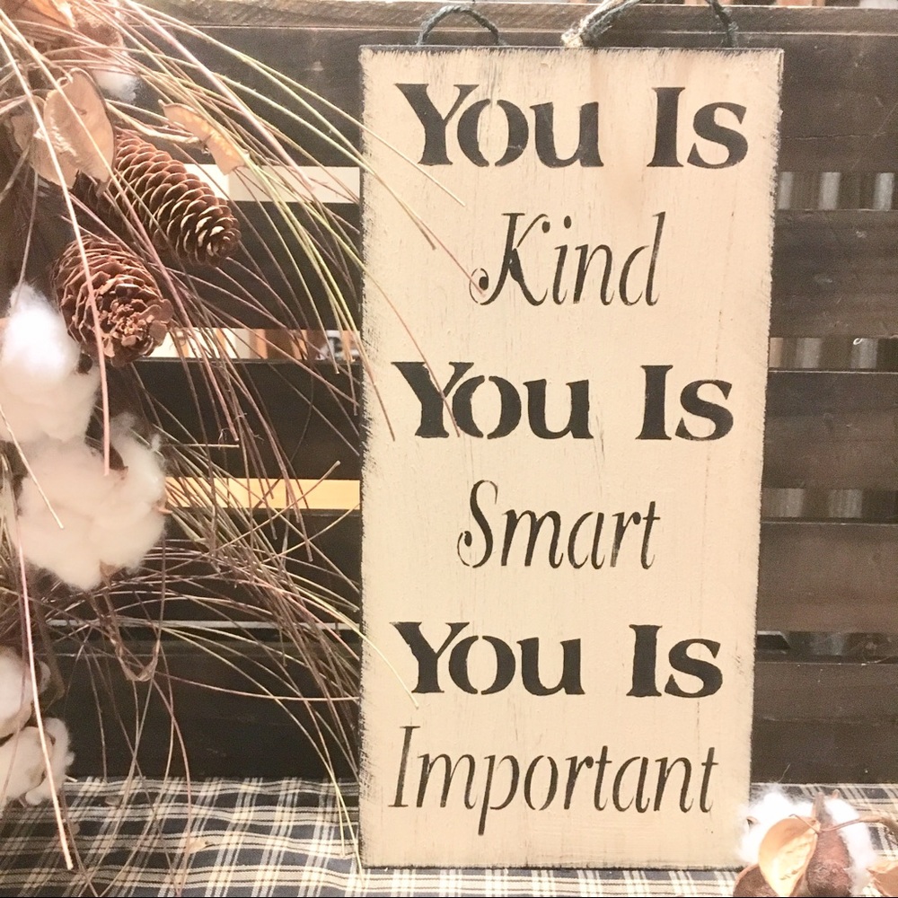 You Is Kind You Is Smart Farmhouse Sign The Help